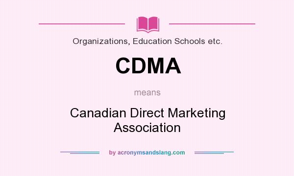 What does CDMA mean? It stands for Canadian Direct Marketing Association