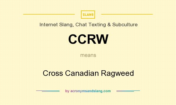 What does CCRW mean? It stands for Cross Canadian Ragweed