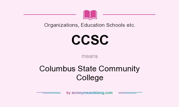 What does CCSC mean? It stands for Columbus State Community College