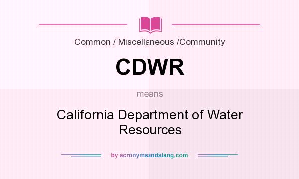 What does CDWR mean? It stands for California Department of Water Resources