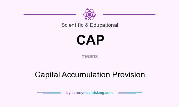 What does CAP mean? It stands for Capital Accumulation Provision
