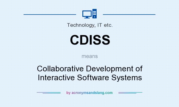 What does CDISS mean? It stands for Collaborative Development of Interactive Software Systems