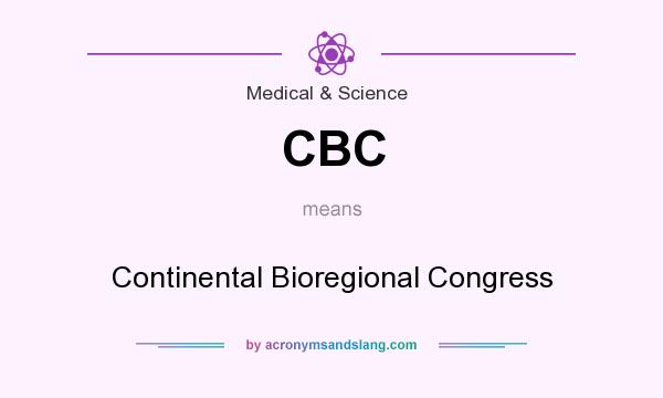 What does CBC mean? It stands for Continental Bioregional Congress