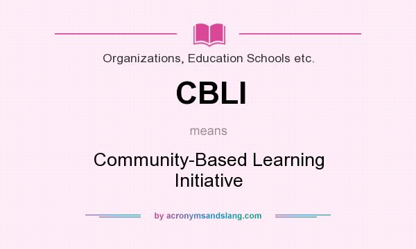 What does CBLI mean? It stands for Community-Based Learning Initiative