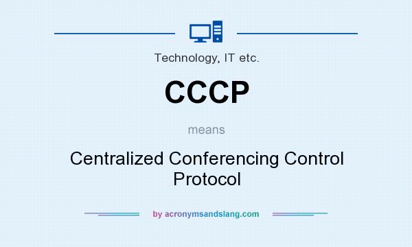 What does CCCP mean? It stands for Centralized Conferencing Control Protocol