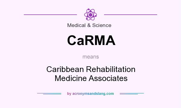 What does CaRMA mean? It stands for Caribbean Rehabilitation Medicine Associates
