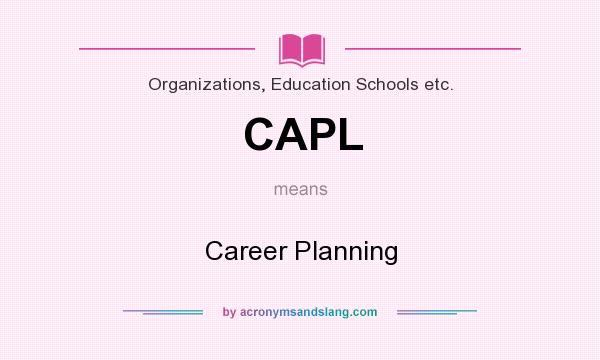 What does CAPL mean? It stands for Career Planning
