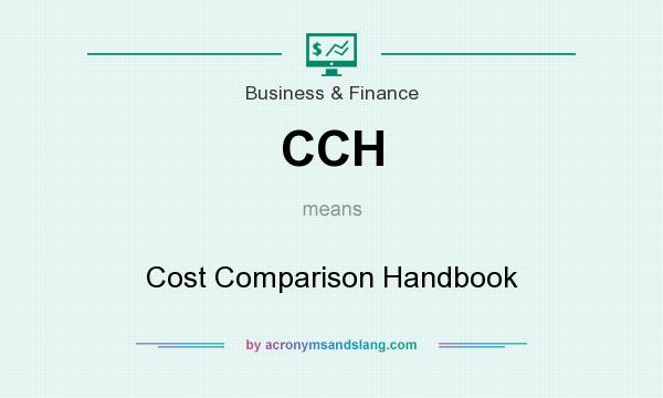 What does CCH mean? It stands for Cost Comparison Handbook