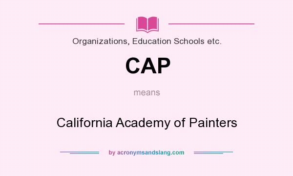 What does CAP mean? It stands for California Academy of Painters