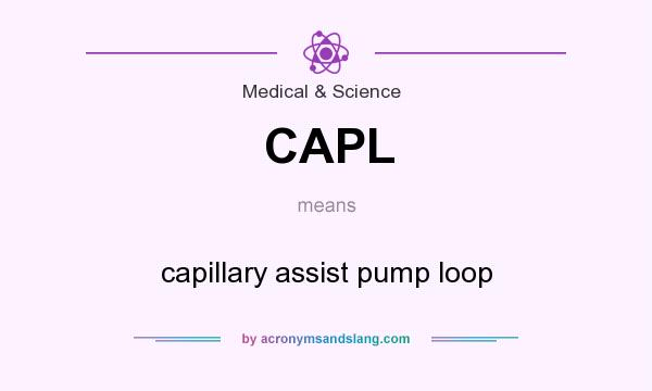 What does CAPL mean? It stands for capillary assist pump loop