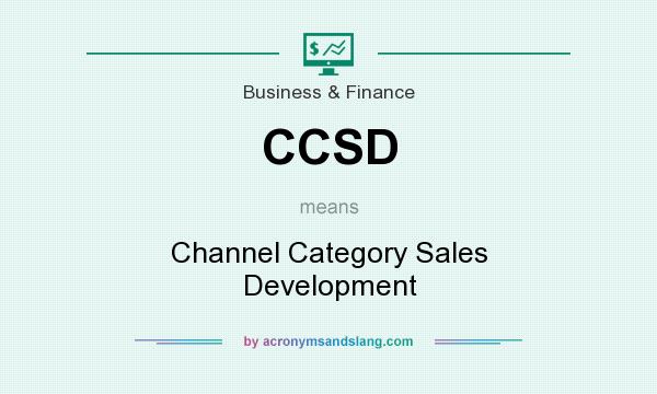 What does CCSD mean? It stands for Channel Category Sales Development
