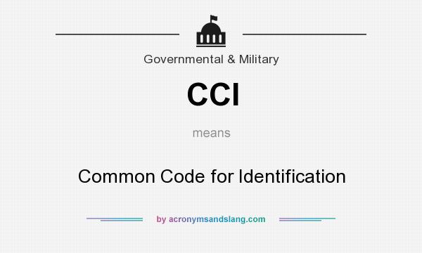 What does CCI mean? It stands for Common Code for Identification