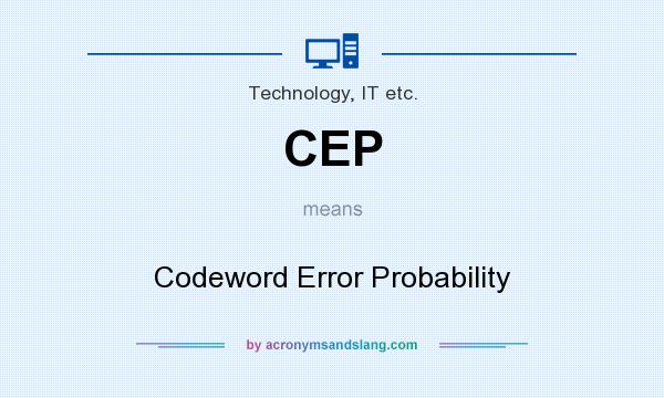 What does CEP mean? It stands for Codeword Error Probability