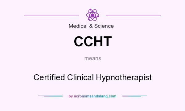 What does CCHT mean? It stands for Certified Clinical Hypnotherapist