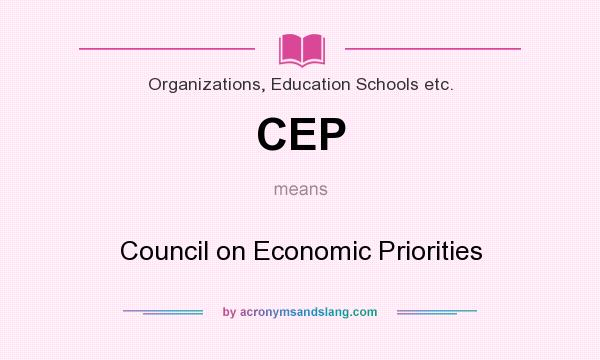 What does CEP mean? It stands for Council on Economic Priorities