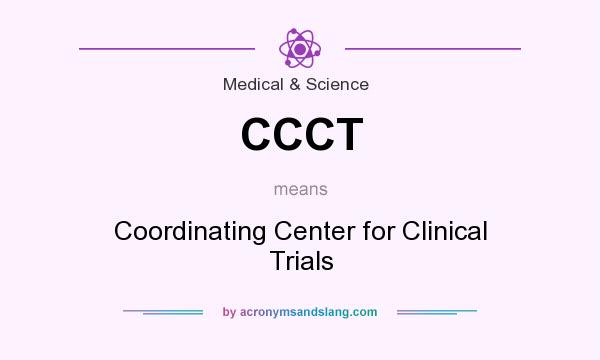 What does CCCT mean? It stands for Coordinating Center for Clinical Trials