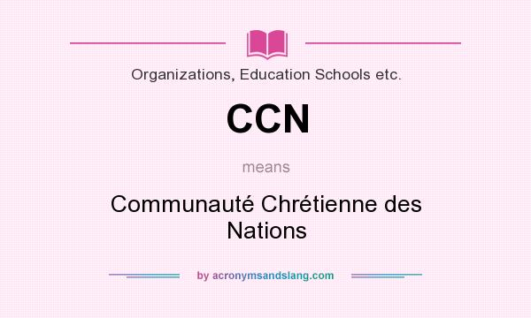 What does CCN mean? It stands for Communauté Chrétienne des Nations