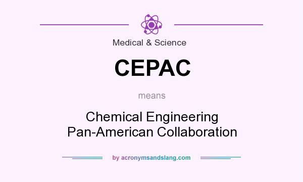 What does CEPAC mean? It stands for Chemical Engineering Pan-American Collaboration