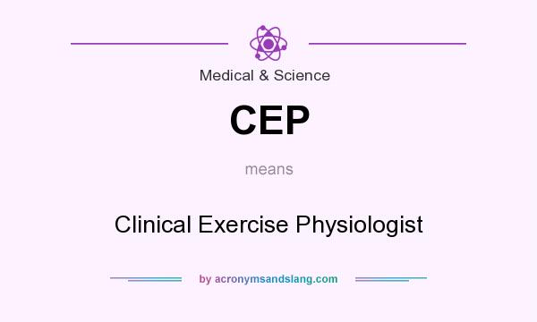 What does CEP mean? It stands for Clinical Exercise Physiologist