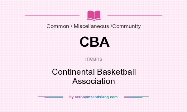 What does CBA mean? It stands for Continental Basketball Association