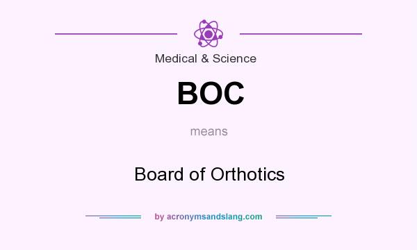 What does BOC mean? It stands for Board of Orthotics