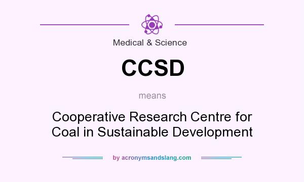 What does CCSD mean? It stands for Cooperative Research Centre for Coal in Sustainable Development