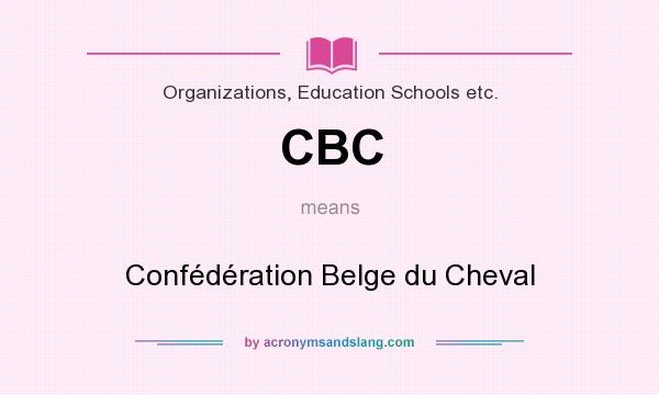 What does CBC mean? It stands for Confédération Belge du Cheval