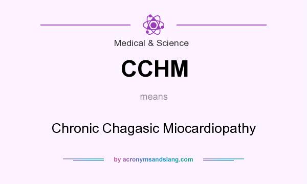 What does CCHM mean? It stands for Chronic Chagasic Miocardiopathy