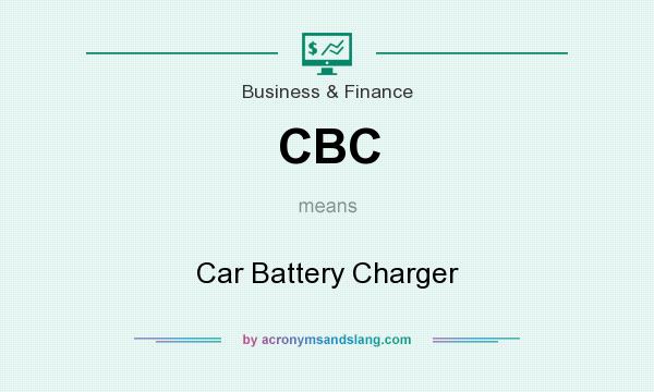 What does CBC mean? It stands for Car Battery Charger