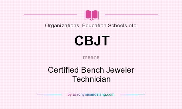 What does CBJT mean? It stands for Certified Bench Jeweler Technician