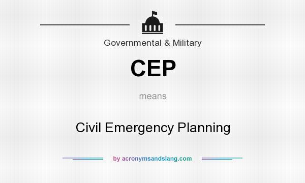 What does CEP mean? It stands for Civil Emergency Planning
