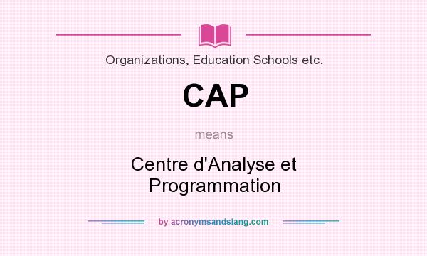 What does CAP mean? It stands for Centre d`Analyse et Programmation