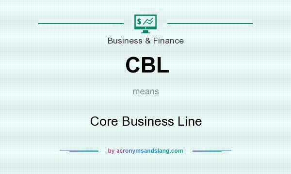 What does CBL mean? It stands for Core Business Line