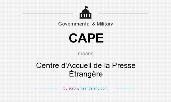 What does CAPE mean? It stands for Centre d`Accueil de la Presse Étrangère