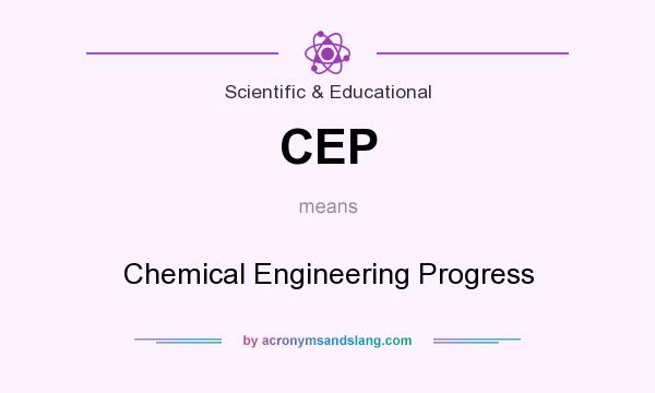 What does CEP mean? It stands for Chemical Engineering Progress