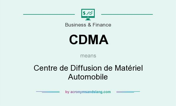 What does CDMA mean? It stands for Centre de Diffusion de Matériel Automobile