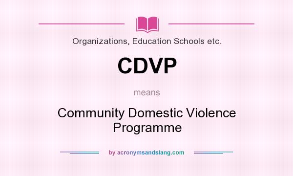 What does CDVP mean? It stands for Community Domestic Violence Programme