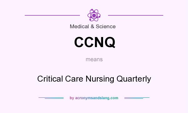 What does CCNQ mean? It stands for Critical Care Nursing Quarterly