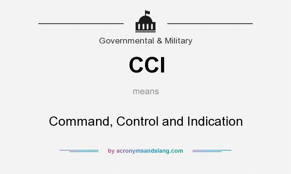 What does CCI mean? It stands for Command, Control and Indication