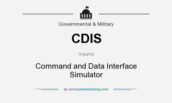 What does CDIS mean? It stands for Command and Data Interface Simulator