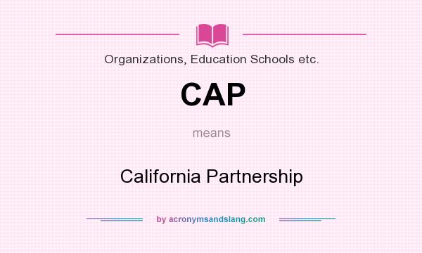 What does CAP mean? It stands for California Partnership