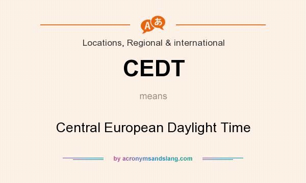 What does CEDT mean? It stands for Central European Daylight Time