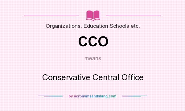 What does CCO mean? It stands for Conservative Central Office
