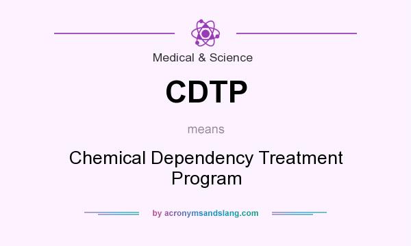 What does CDTP mean? It stands for Chemical Dependency Treatment Program