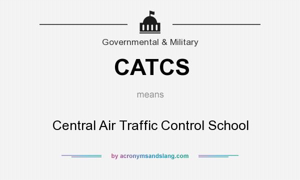 What does CATCS mean? It stands for Central Air Traffic Control School