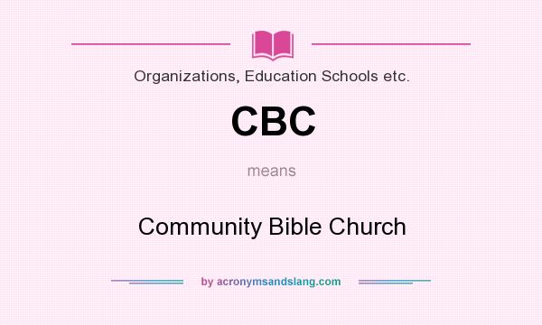 What does CBC mean? It stands for Community Bible Church
