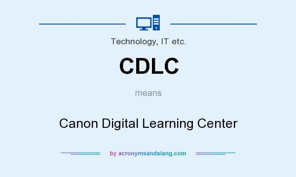 What does CDLC mean? It stands for Canon Digital Learning Center