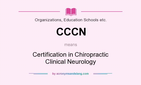 What does CCCN mean? It stands for Certification in Chiropractic Clinical Neurology