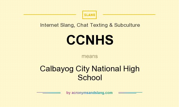 What does CCNHS mean? It stands for Calbayog City National High School