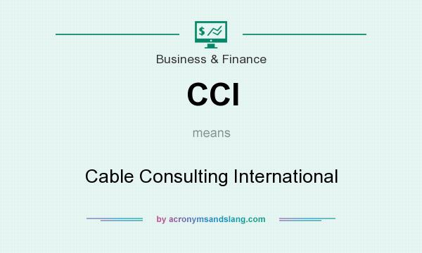 What does CCI mean? It stands for Cable Consulting International